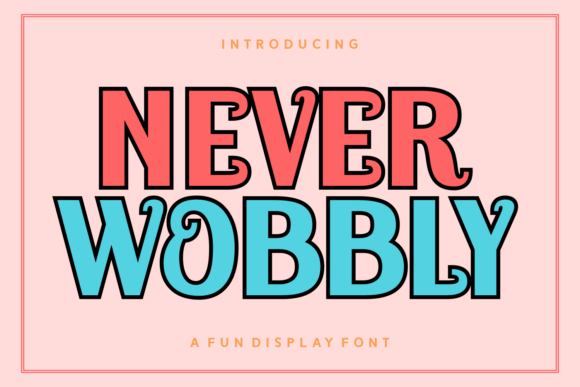 Never Wobbly: A Versatile Typeface for Creative Expression