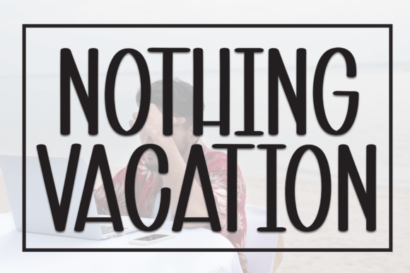 Nothing Vacation: Strategic Typography for Modern Design and Brand Communication